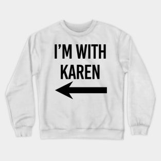 I'm with Karen Meme Black Arrow Crewneck Sweatshirt